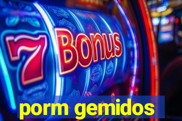 porm gemidos